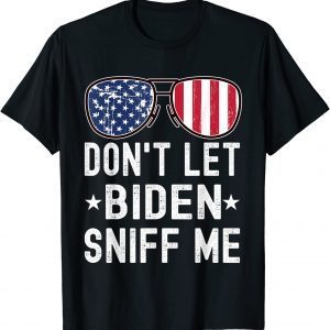 Don't Let Biden Sniff Me Sunglasses American US Flag Gift Shirt