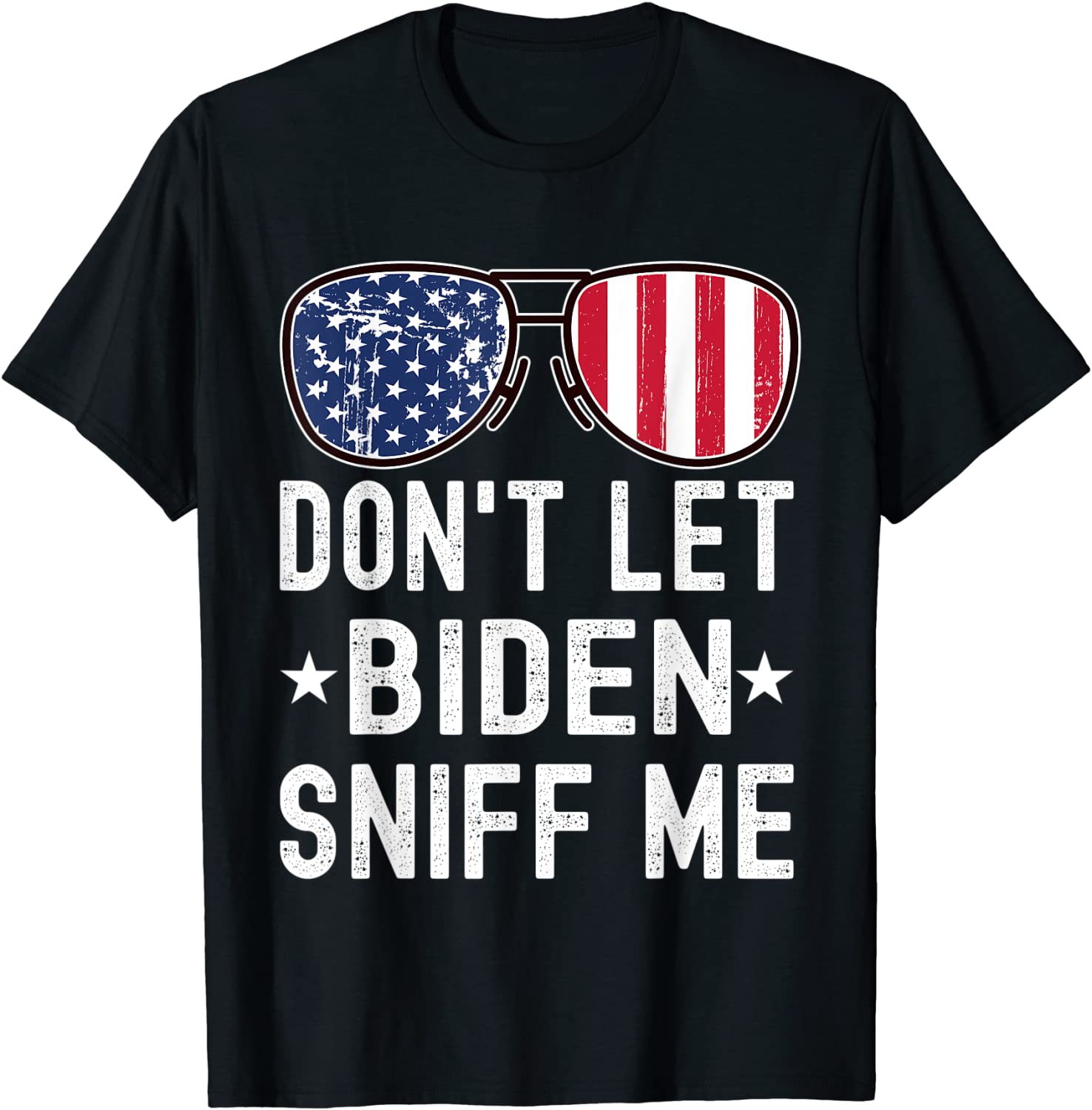 Don't Let Biden Sniff Me Sunglasses American US Flag Gift Shirt