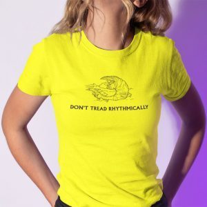 Don’t Tread Rhythmically Shirt
