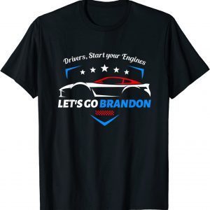 Drivers, Start Your Engines Let's Go Brandon Racing Car Unisex Shirt