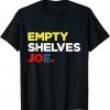 Empty Shelves Joe BIDEN 2021 T-Shirt