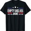 Empty Shelves Joe Conservative 2021 Shirt