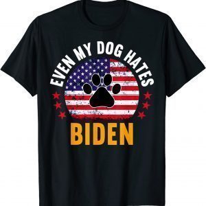 Even My Dog Hates Biden Anti biden Unisex Shirt