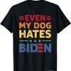 Even My Dog Hates Biden Classic Shirt