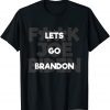 F Joe Biden Lets Go Brandon Meme Gift T-Shirt