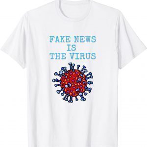 Fake News Is The Virus Tee Shirt