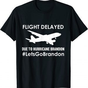 Flight Delayed Due To Hurricane Brandon Lets go Brandon T-Shirt