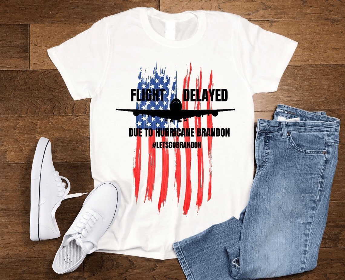 Flight Delayed Due To Hurricane Brandon Lets go Brandon Usa Flag 2021 Shirt
