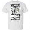 Foamy The Squirrel The World Is Dumb Enough Don’t Add To It 2021 T-shirt