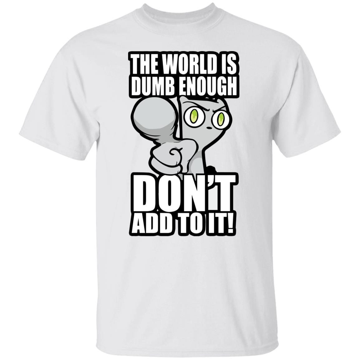 Foamy The Squirrel The World Is Dumb Enough Don’t Add To It 2021 T-shirt