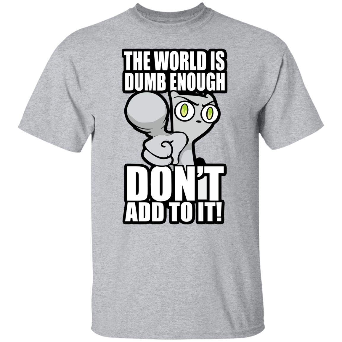 Foamy The Squirrel The World Is Dumb Enough Don’t Add To It 2021 T-shirt