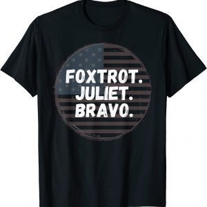 Foxtrot Juliet Bravo America US Flag Gift Shirt
