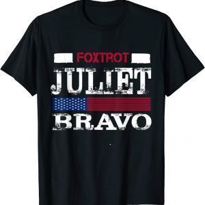 Foxtrot Juliet Bravo Anti Biden America US Gift Shirt