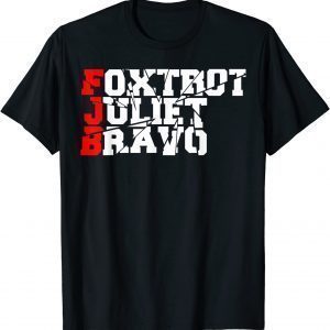 Foxtrot Juliet Bravo Anti Biden Pro America FJB T-Shirt