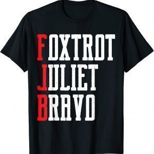 Foxtrot Juliet Bravo Anti Biden 2021 T-Shirt