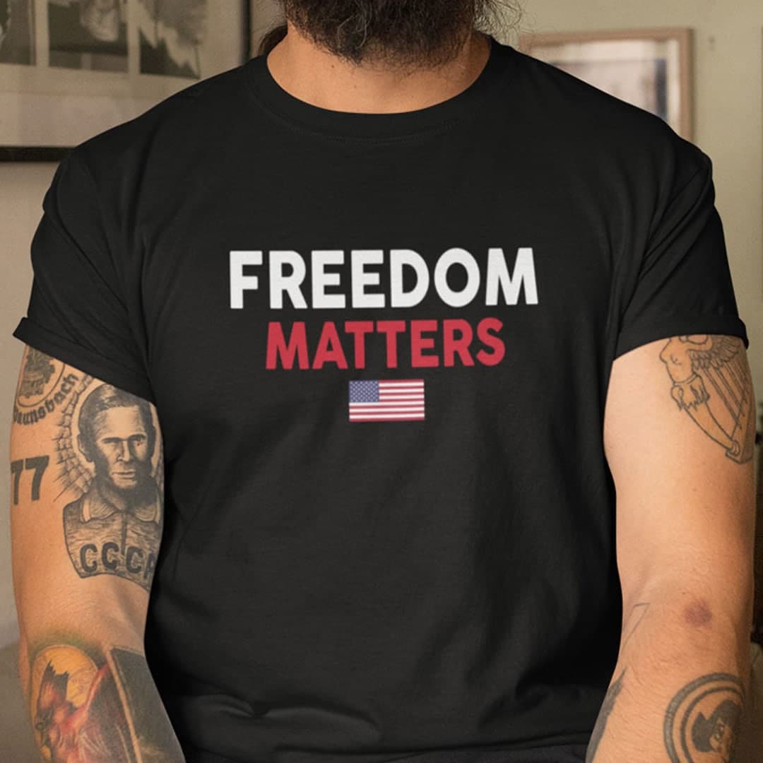 Freedom Matters American Flag Liberalism Shirt