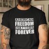 Freedom Matters American Freedom Matter Forever Unisex Shirt