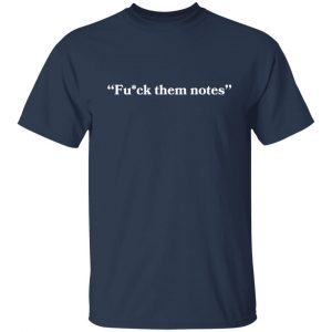 Fuck Them Notes 2021 shirt