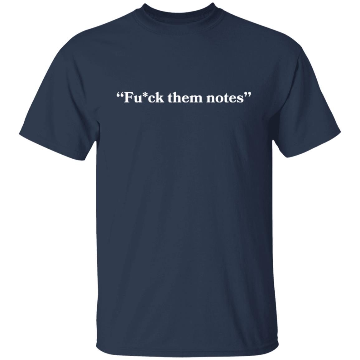 Fuck Them Notes 2021 shirt