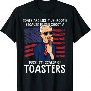 Goats Are Like Mushrooms Joe Biden 2021 Shirt