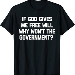 God Gave Free Will Anti Biden Mandate Trump Pro American 2021 Shirt