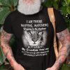 Grandpa I Am There Waiting Watching Keeping To The Shadows Gift T-Shirt