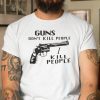 Guns Don’t Kill People I Do Gift Shirt
