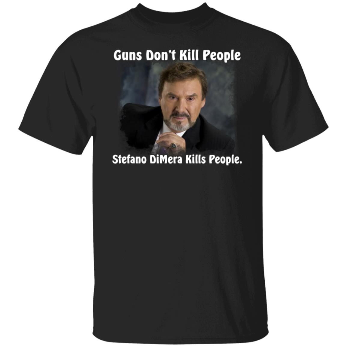 Guns Don’t Kill People Stefano DiMera Kills People 2021 T-shirt