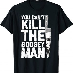 Halloween Costume You Can't Kill The Boogey Man Gift T-Shirt