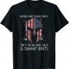 Heroes Dont Wear Capes They Wear Dog Tags And Combat Boots Gift T-Shirt