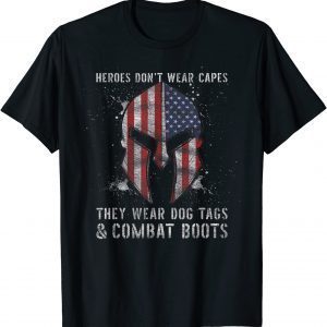 Heroes Dont Wear Capes They Wear Dog Tags And Combat Boots Gift T-Shirt