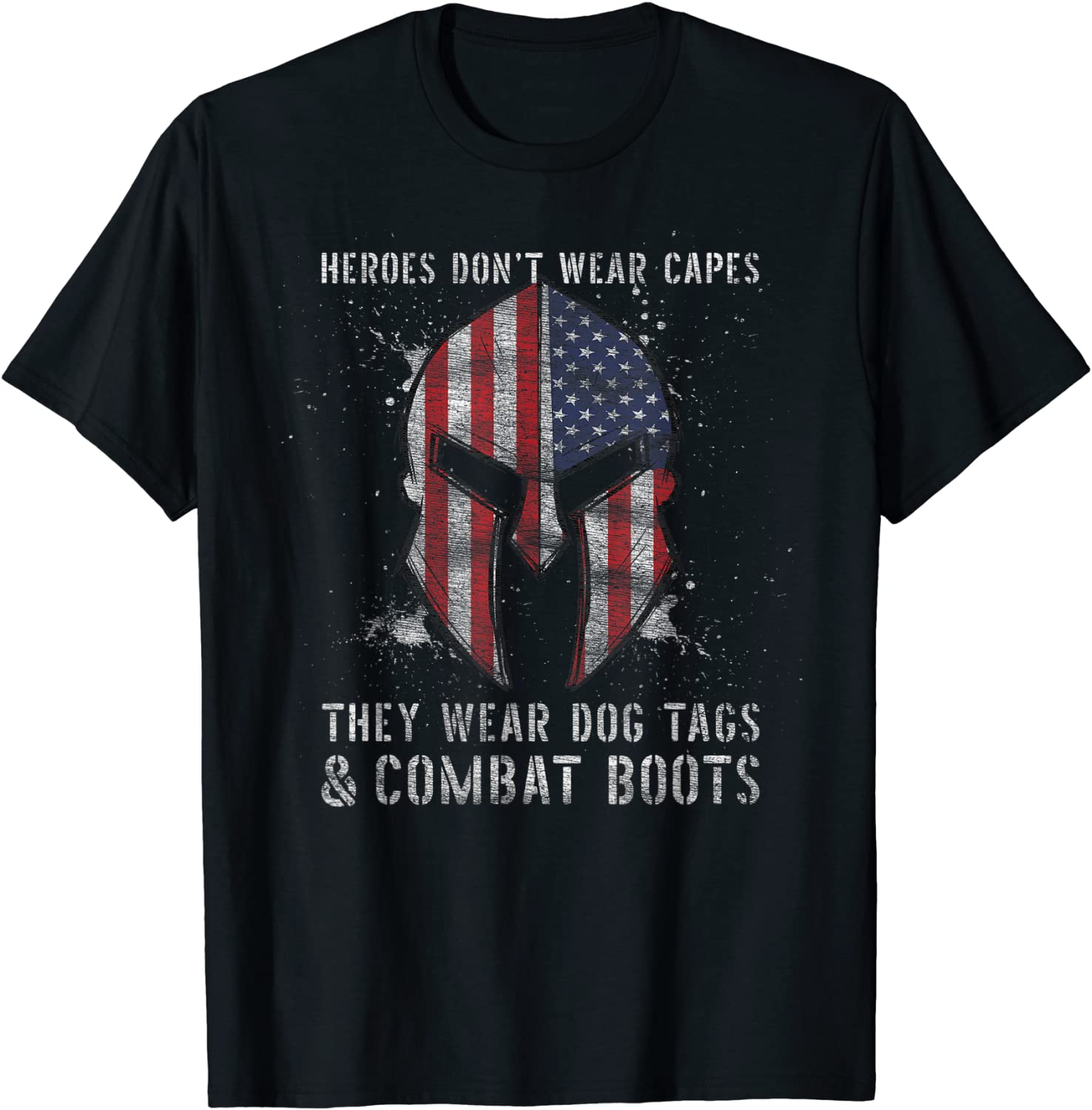 Heroes Dont Wear Capes They Wear Dog Tags And Combat Boots Gift T-Shirt
