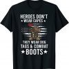 Heroes Don't Wear Capes, They Wear Dog Tags & combat boots Us Flag Unisex Shirt