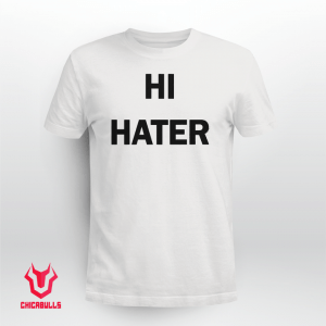 Hi Hater Bye Hater 2021 T-Shirt