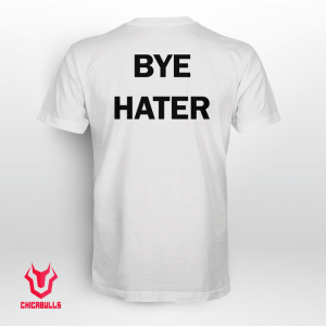 Hi Hater Bye Hater 2021 T-Shirt