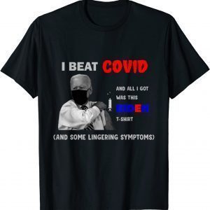I Beat COVID and All I Got Was This Biden Costume 2021 Shirt