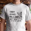 I Dont’t Always Roll A Point But When I Do It’s My Ankle 2021 Shirt