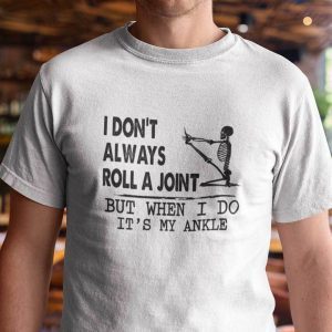 I Dont’t Always Roll A Point But When I Do It’s My Ankle 2021 Shirt