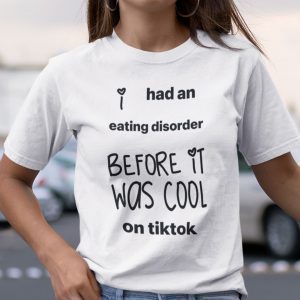 I Had An Eating Disorder Before It Was Cool On Tiktok Classic Shirt