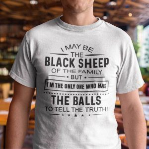 I May Be The Black Sheep Of The Family Tee Shirt