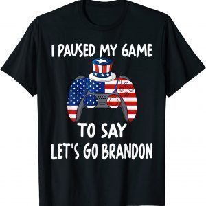 I Paused My Game To Say Let's Go Brandon Gamer Unisex Shirt