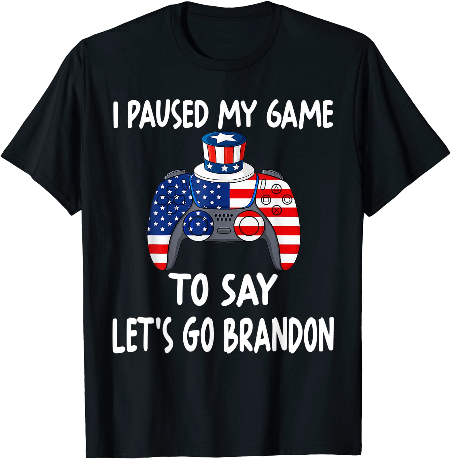 I Paused My Game To Say Let's Go Brandon Gamer Unisex Shirt