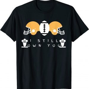 I Still Own You Great American Football Fans Official T-Shirt
