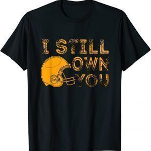 I Still Own You , Great American Football Fans 2021 T-Shirt