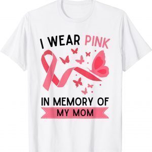 I Wear Pink In Memory Of My Mom 2021 Shirt