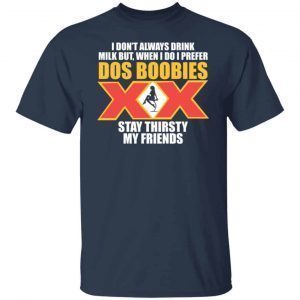I don’t Always Drink Milk But When I Do I Prefer Gift shirt