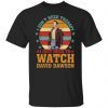 I Don’t Need Therapy I Just Need To Watch David Dawson shirt