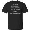 I May Be Non Verbal But My Mama Ain’t Remember That Unisex Shirt