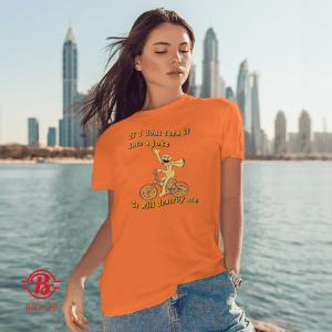 If I Don't Turn It Into A Joke It Will Destroy Me 2021 Shirt
