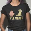 I’ll Wait Futurama Seymour Seymour Asses Jurassic Bark Unisex Shirt